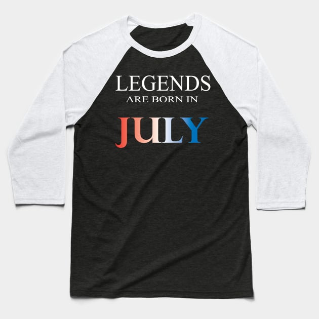 Legends are born in July Baseball T-Shirt by SwissDevil